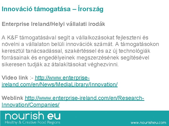 Innováció támogatása – Írország Enterprise Ireland/Helyi vállalati irodák A K&F támogatásával segít a vállalkozásokat