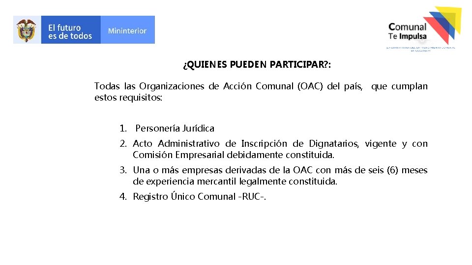 ¿QUIENES PUEDEN PARTICIPAR? : Todas las Organizaciones de Acción Comunal (OAC) del país, que