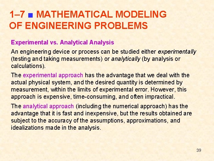 1– 7 ■ MATHEMATICAL MODELING OF ENGINEERING PROBLEMS Experimental vs. Analytical Analysis An engineering