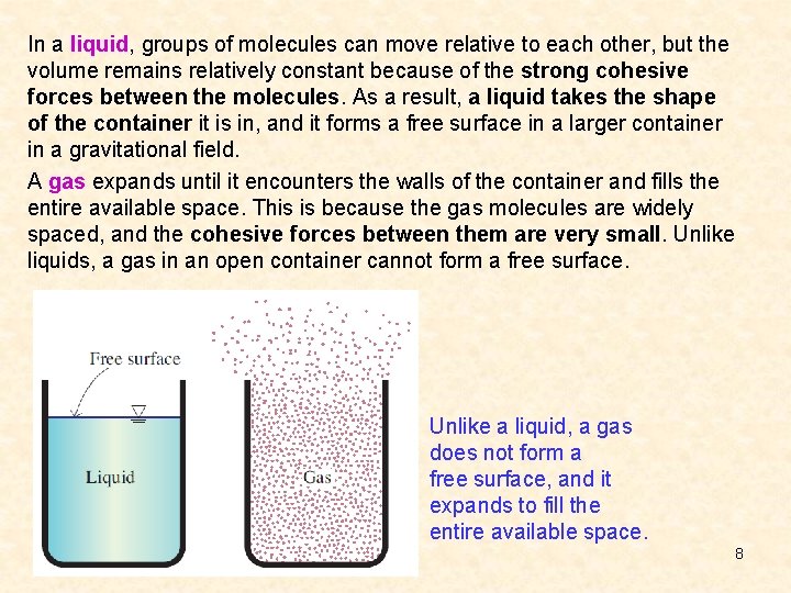 In a liquid, groups of molecules can move relative to each other, but the