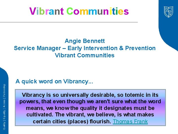 Vibrant Communities Angie Bennett Service Manager – Early Intervention & Prevention Vibrant Communities A