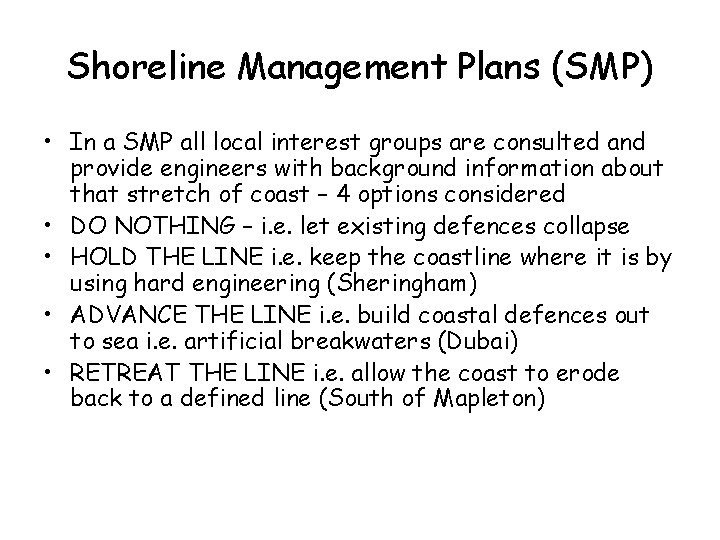 Shoreline Management Plans (SMP) • In a SMP all local interest groups are consulted