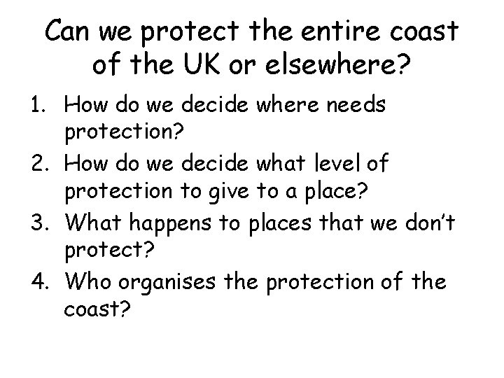 Can we protect the entire coast of the UK or elsewhere? 1. How do