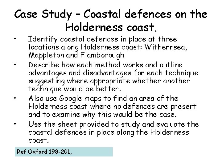 Case Study – Coastal defences on the Holderness coast. • • Identify coastal defences