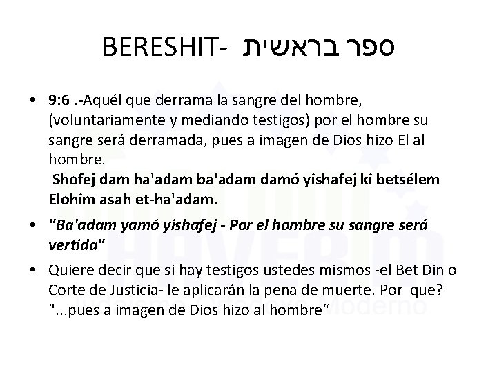 BERESHIT- בראשית ספר • 9: 6. -Aquél que derrama la sangre del hombre, (voluntariamente