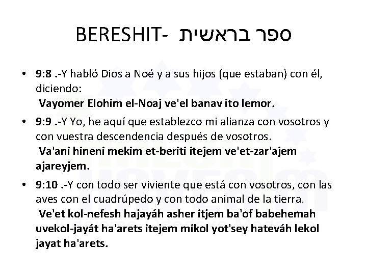 BERESHIT- בראשית ספר • 9: 8. -Y habló Dios a Noé y a sus