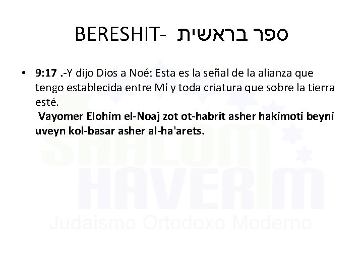 BERESHIT- בראשית ספר • 9: 17. -Y dijo Dios a Noé: Esta es la