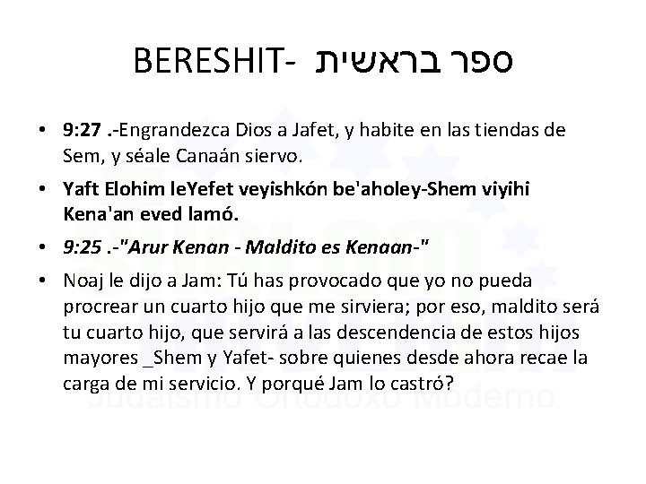 BERESHIT- בראשית ספר • 9: 27. -Engrandezca Dios a Jafet, y habite en las