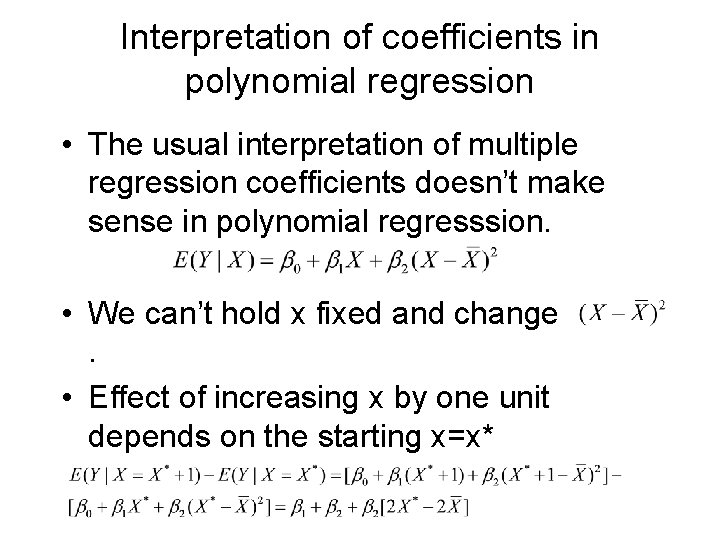 Interpretation of coefficients in polynomial regression • The usual interpretation of multiple regression coefficients