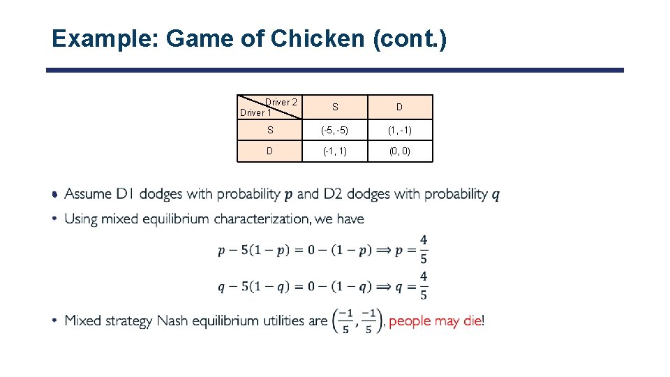 Example: Game of Chicken (cont. ) • Driver 2 Driver 1 S D S