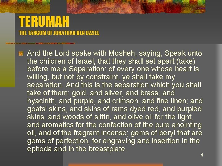 TERUMAH THE TARGUM OF JONATHAN BEN UZZIEL And the Lord spake with Mosheh, saying,