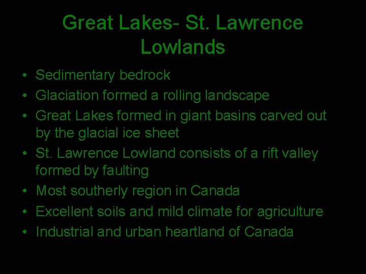 Great Lakes- St. Lawrence Lowlands • Sedimentary bedrock • Glaciation formed a rolling landscape
