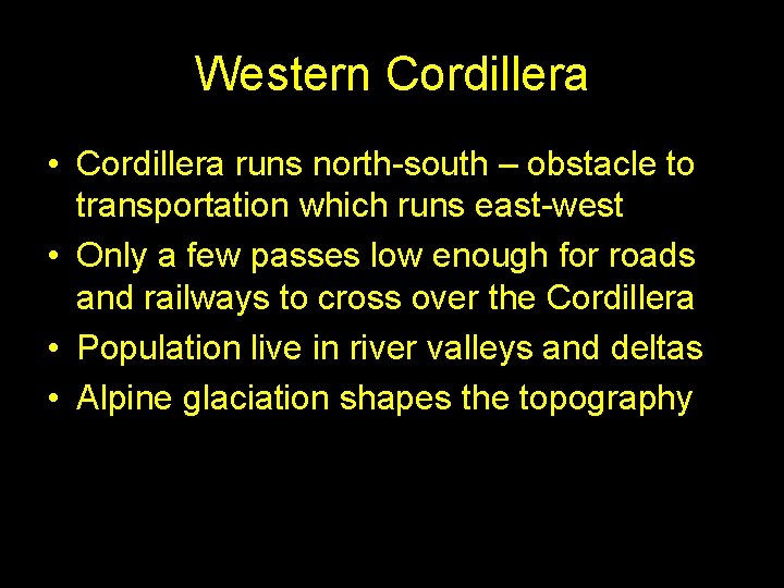 Western Cordillera • Cordillera runs north-south – obstacle to transportation which runs east-west •