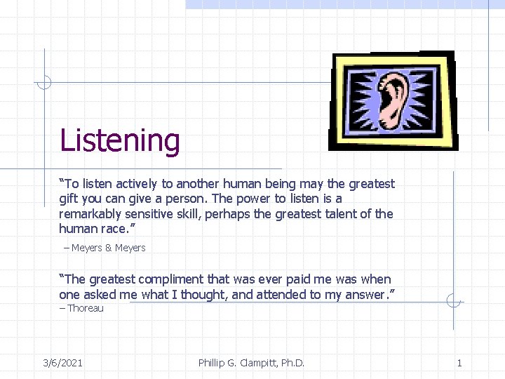 Listening “To listen actively to another human being may the greatest gift you can