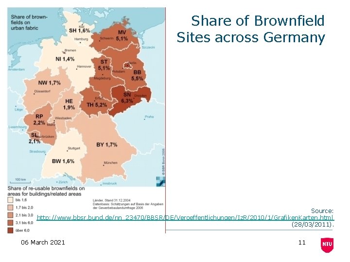 Share of Brownfield Sites across Germany Source: http: //www. bbsr. bund. de/nn_23470/BBSR/DE/Veroeffentlichungen/Iz. R/2010/1/Grafiken. Karten.