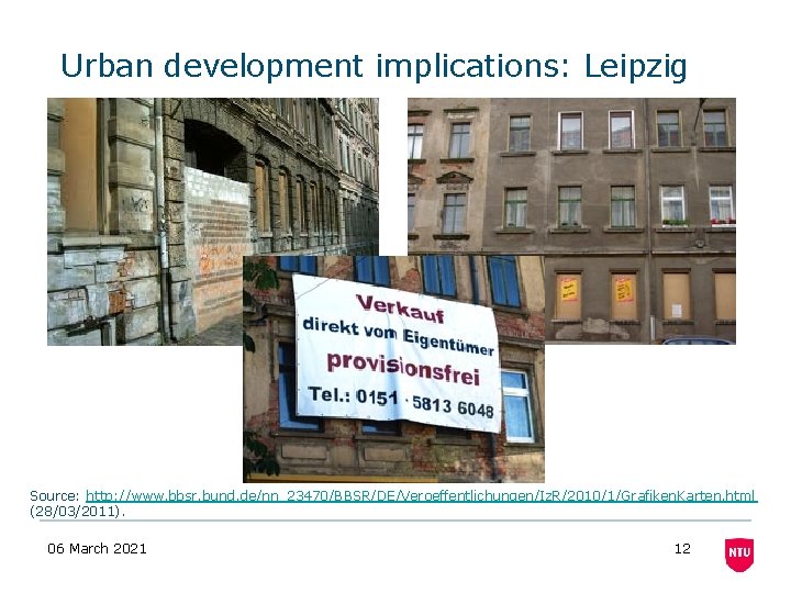 Urban development implications: Leipzig Source: http: //www. bbsr. bund. de/nn_23470/BBSR/DE/Veroeffentlichungen/Iz. R/2010/1/Grafiken. Karten. html (28/03/2011).