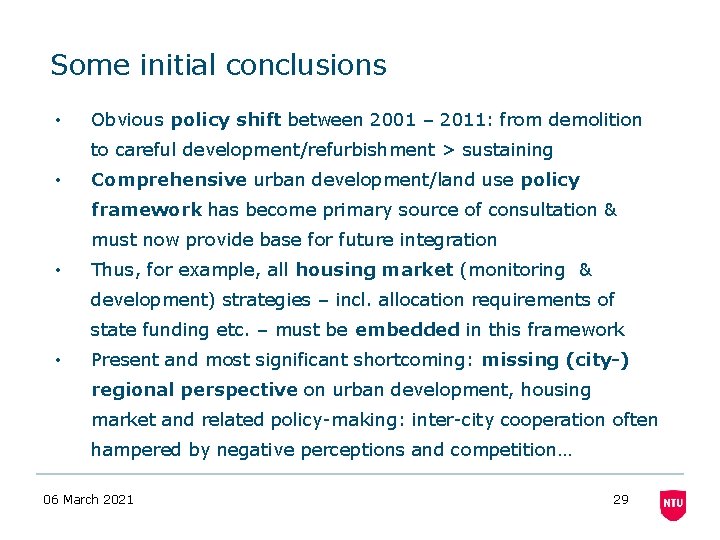 Some initial conclusions • Obvious policy shift between 2001 – 2011: from demolition to