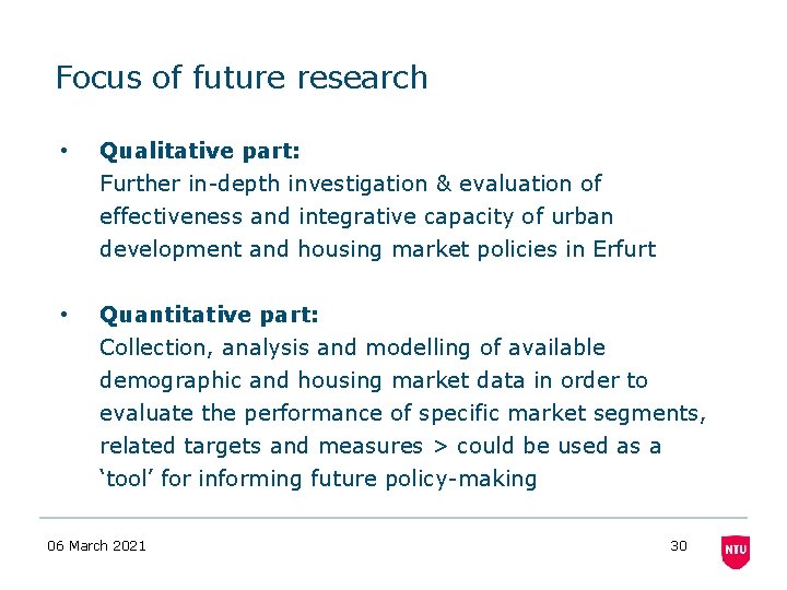 Focus of future research • Qualitative part: Further in-depth investigation & evaluation of effectiveness