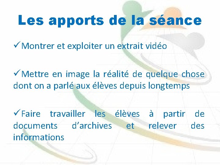 Les apports de la séance üMontrer et exploiter un extrait vidéo üMettre en image