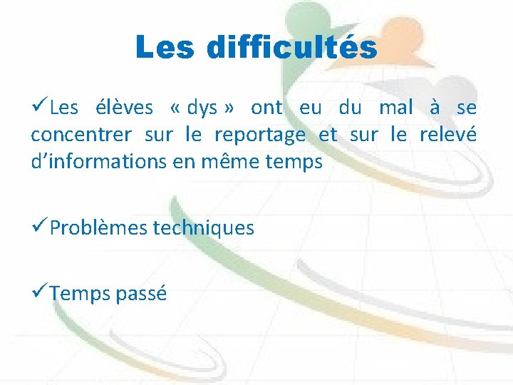 Les difficultés üLes élèves « dys » ont eu du mal à se concentrer