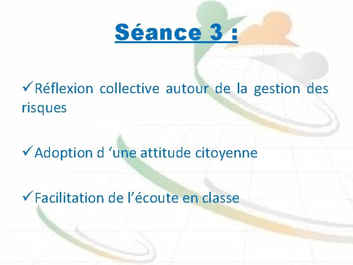 Séance 3 : üRéflexion collective autour de la gestion des risques üAdoption d ‘une