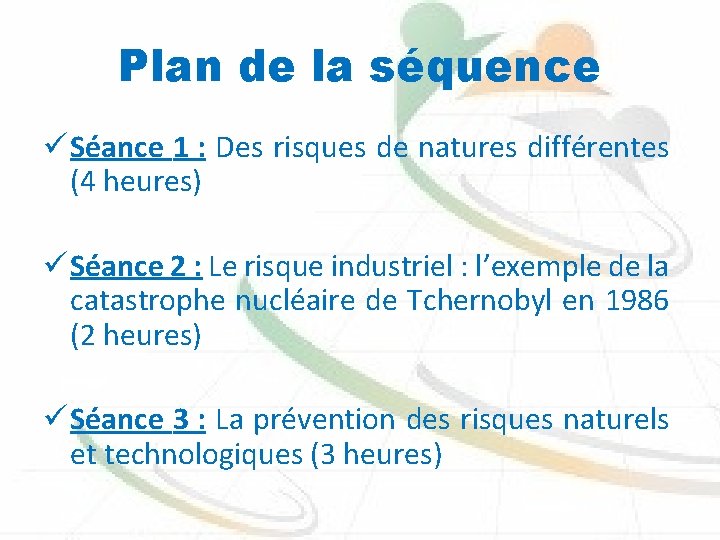 Plan de la séquence ü Séance 1 : Des risques de natures différentes (4