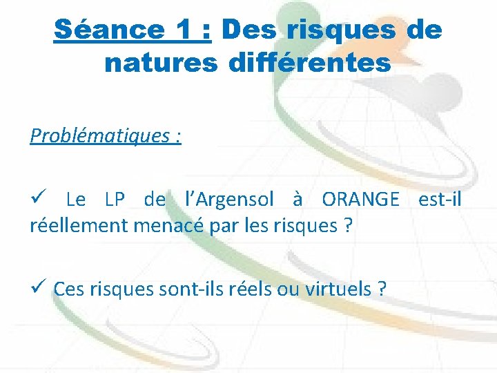 Séance 1 : Des risques de natures différentes Problématiques : ü Le LP de