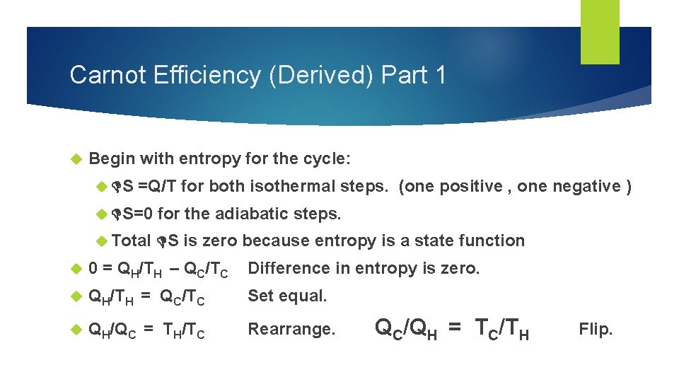 Carnot Efficiency (Derived) Part 1 Begin with entropy for the cycle: S =Q/T for