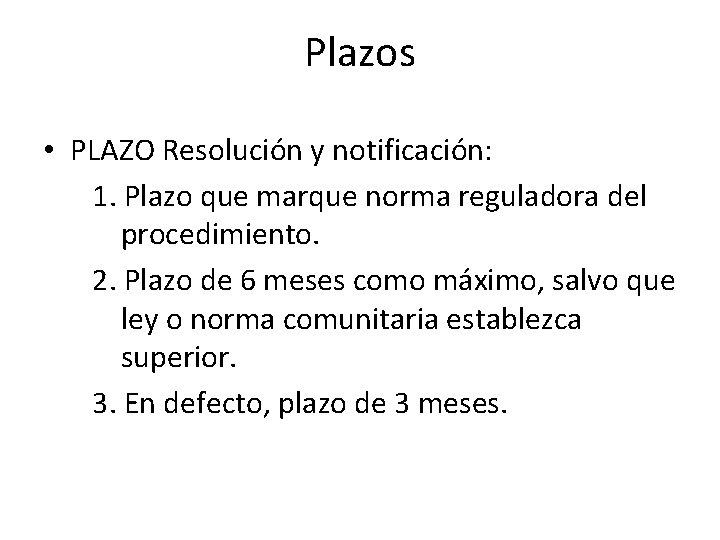 Plazos • PLAZO Resolución y notificación: 1. Plazo que marque norma reguladora del procedimiento.