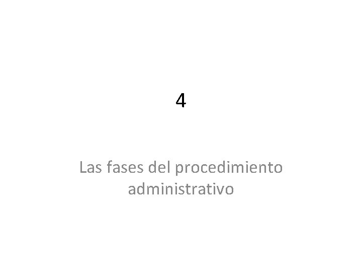 4 Las fases del procedimiento administrativo 
