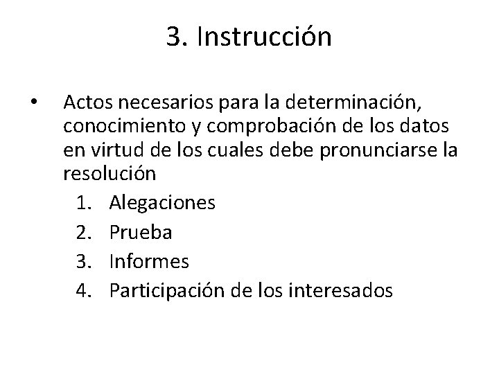 3. Instrucción • Actos necesarios para la determinación, conocimiento y comprobación de los datos