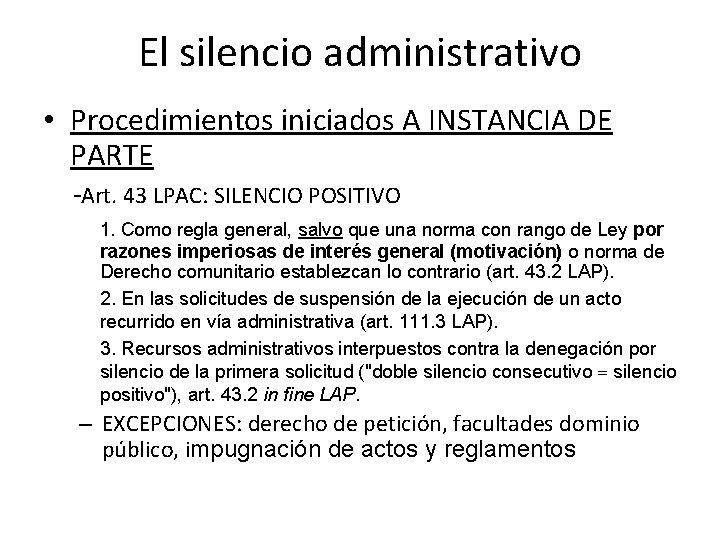 El silencio administrativo • Procedimientos iniciados A INSTANCIA DE PARTE -Art. 43 LPAC: SILENCIO