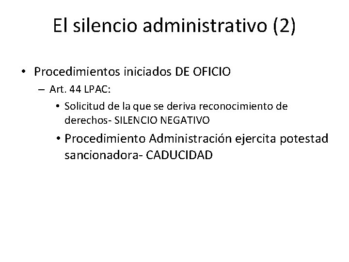 El silencio administrativo (2) • Procedimientos iniciados DE OFICIO – Art. 44 LPAC: •