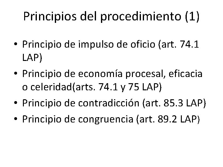 Principios del procedimiento (1) • Principio de impulso de oficio (art. 74. 1 LAP)