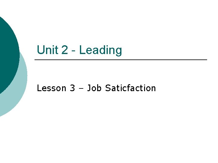 Unit 2 - Leading Lesson 3 – Job Saticfaction 