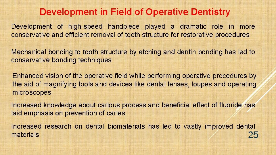 Development in Field of Operative Dentistry Development of high-speed handpiece played a dramatic role