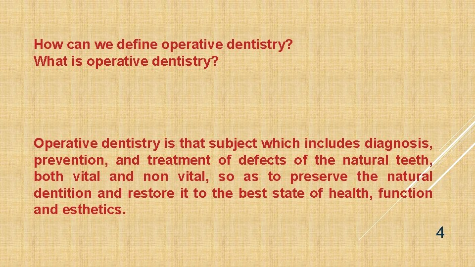 How can we define operative dentistry? What is operative dentistry? Operative dentistry is that