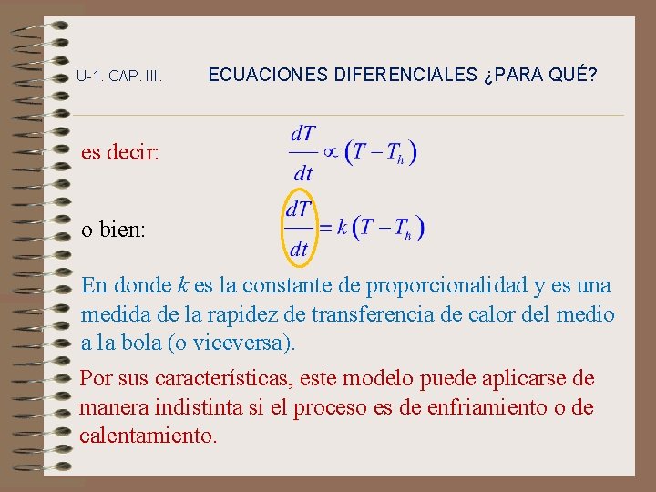U-1. CAP. III. ECUACIONES DIFERENCIALES ¿PARA QUÉ? es decir: o bien: En donde k