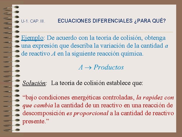 U-1. CAP. III. ECUACIONES DIFERENCIALES ¿PARA QUÉ? Ejemplo: De acuerdo con la teoría de