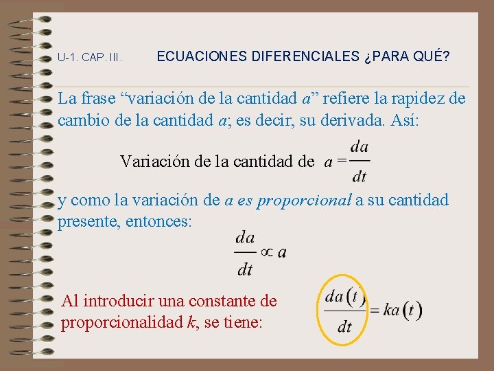 U-1. CAP. III. ECUACIONES DIFERENCIALES ¿PARA QUÉ? La frase “variación de la cantidad a”