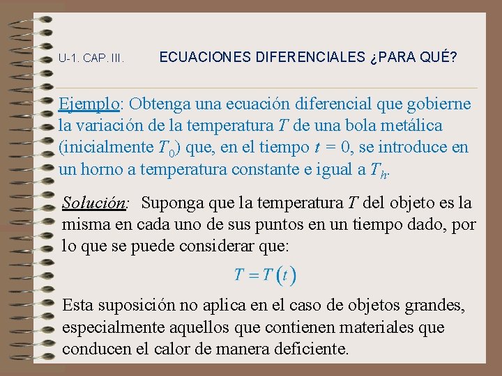 U-1. CAP. III. ECUACIONES DIFERENCIALES ¿PARA QUÉ? Ejemplo: Obtenga una ecuación diferencial que gobierne