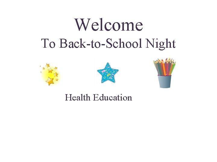 Welcome To Back-to-School Night Health Education 