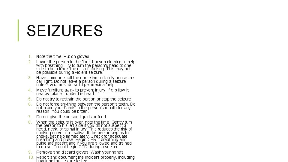 SEIZURES 1. 2. Note the time. Put on gloves. Lower the person to the SEIZURES 1. 2. Note the time. Put on gloves. Lower the person to the