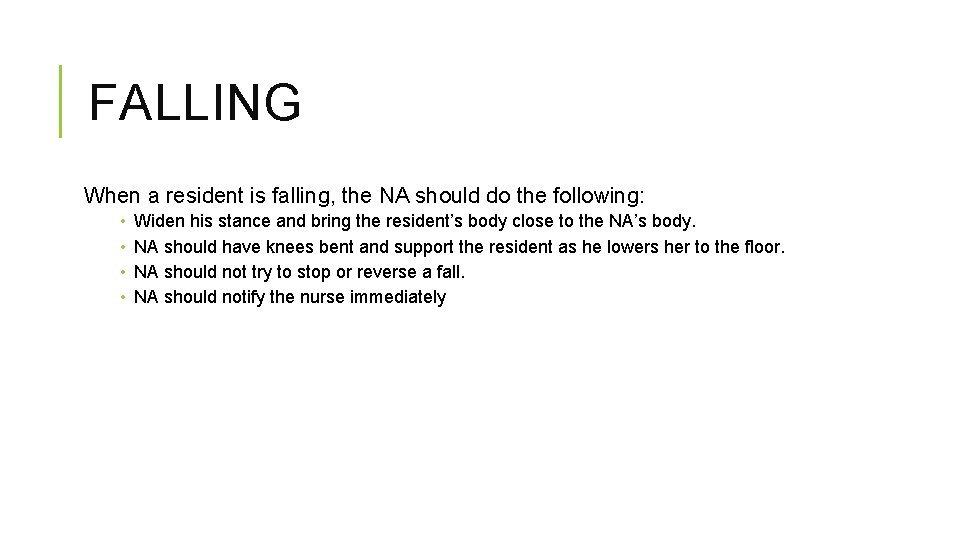 FALLING When a resident is falling, the NA should do the following: • • FALLING When a resident is falling, the NA should do the following: • •