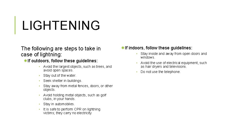 LIGHTENING The following are steps to take in case of lightning: If outdoors, follow LIGHTENING The following are steps to take in case of lightning: If outdoors, follow