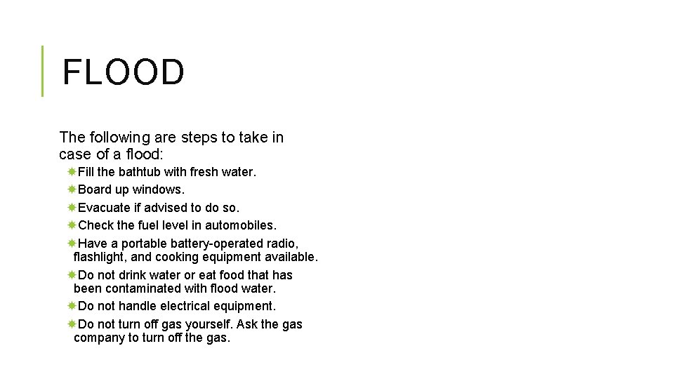 FLOOD The following are steps to take in case of a flood: Fill the FLOOD The following are steps to take in case of a flood: Fill the