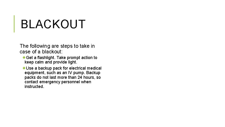 BLACKOUT The following are steps to take in case of a blackout: Get a BLACKOUT The following are steps to take in case of a blackout: Get a