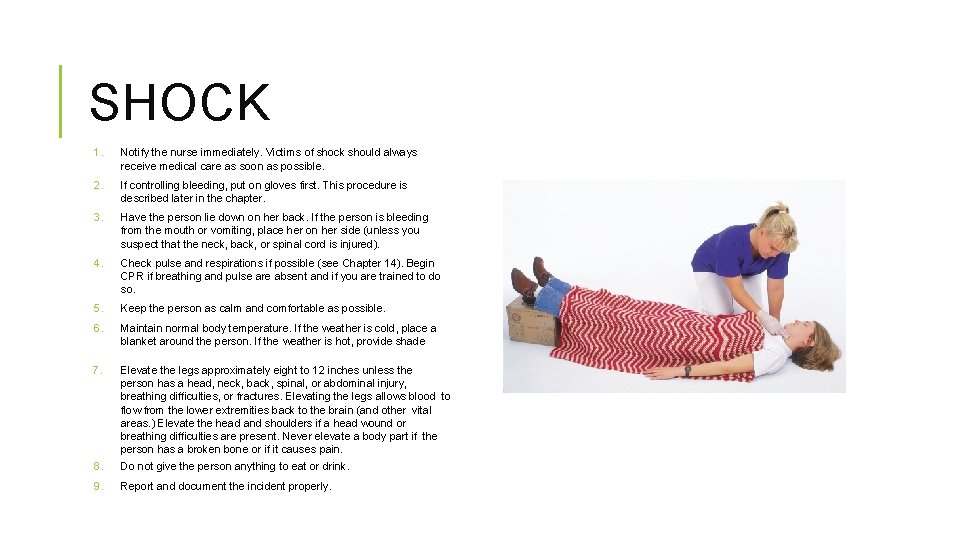 SHOCK 1. Notify the nurse immediately. Victims of shock should always receive medical care SHOCK 1. Notify the nurse immediately. Victims of shock should always receive medical care