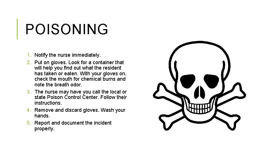 POISONING 1. Notify the nurse immediately. 2. Put on gloves. Look for a container POISONING 1. Notify the nurse immediately. 2. Put on gloves. Look for a container