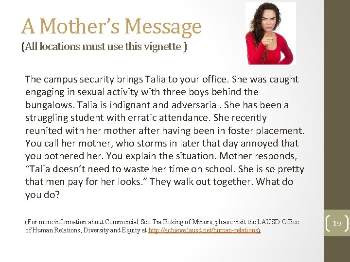 A Mother’s Message (All locations must use this vignette ) The campus security brings